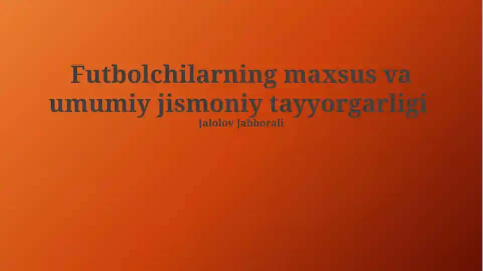 Futbolchilarning maxsus va umumiy jismoniy tayyorgarligi