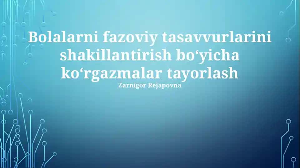 Bolalarni fazoviy tasavvurlarini shakillantirish boʻyicha koʻrgazmalar tayorlash