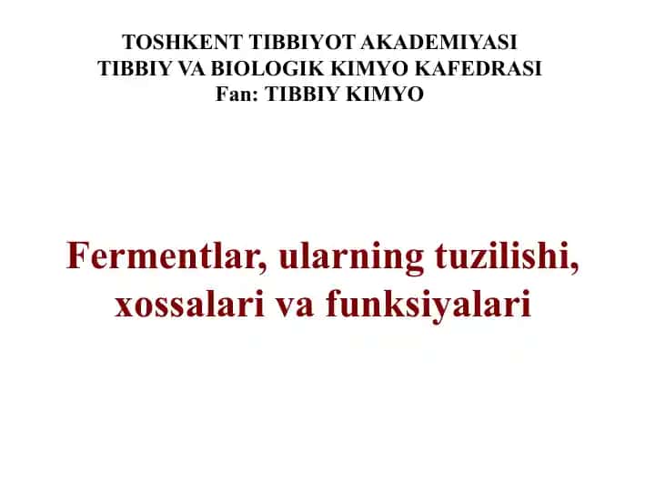 Fermentlar, ularning tuzilishi, xossalari va funksiyalari