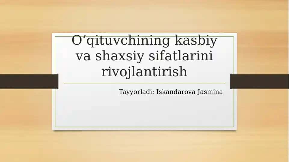 O‘qituvchining kasbiy va shaxsiy sifatlarini rivojlantirish