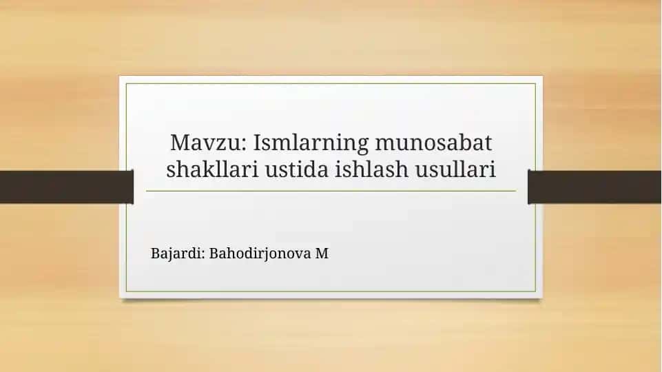 Ismlarning munosabat shakllari ustida ishlash usullari