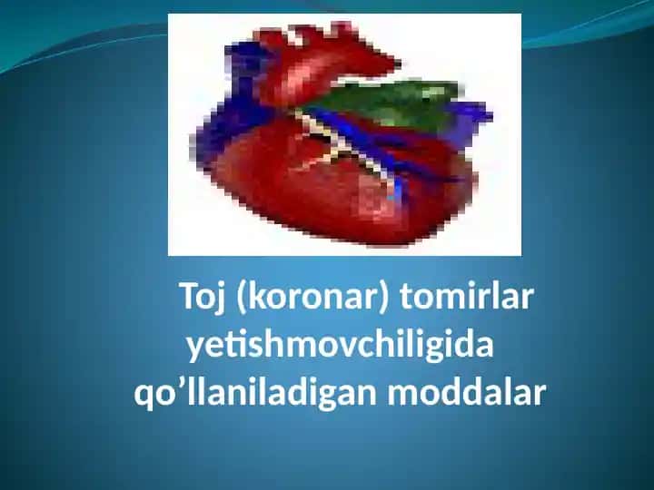 Toj (koronar) tomirlar yetishmovchiligida qo’llaniladigan moddalar