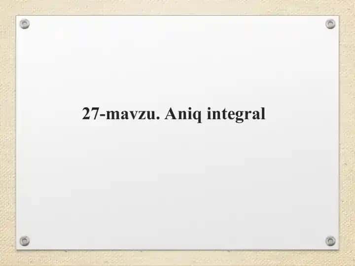 27-mavzu. Aniq integral