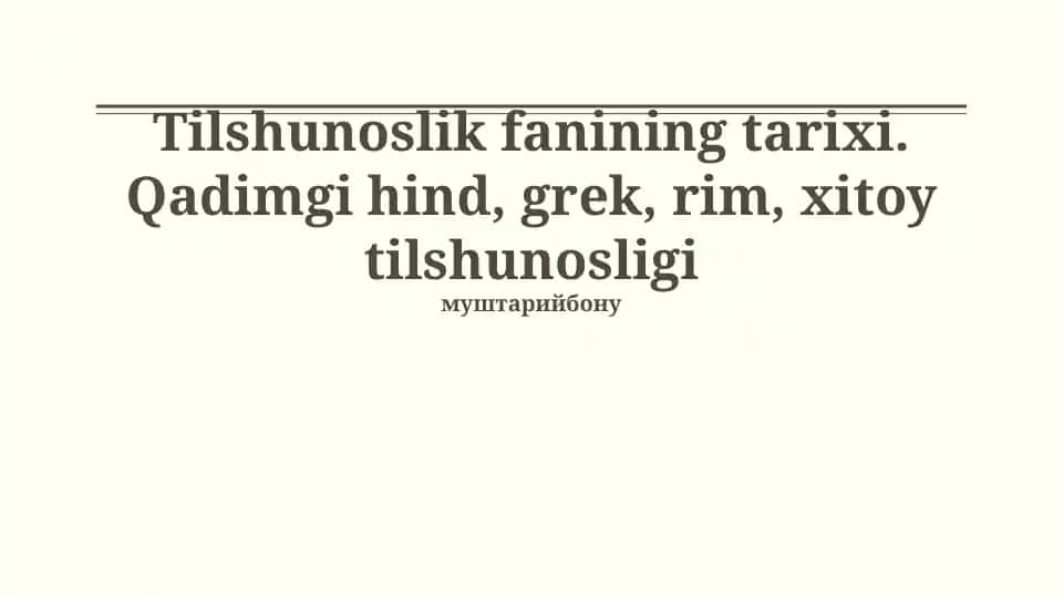Tilshunoslik fanining tarixi. Qadimgi Hind, grek, rim, xitoy tilshunosligi