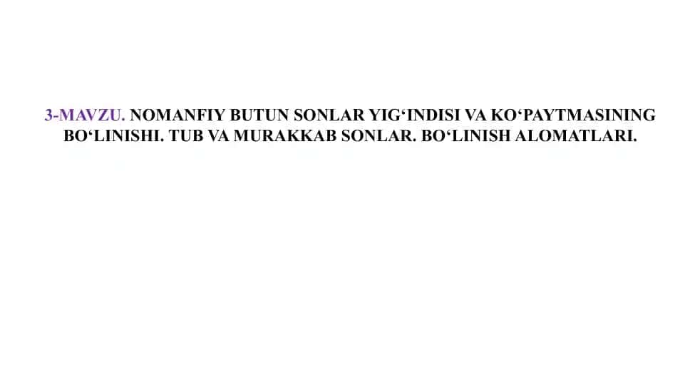 Nomanfiy butun sonlar yig‘indisi va ko‘paytmasining bo‘linishi. Tub va murakkab sonlar