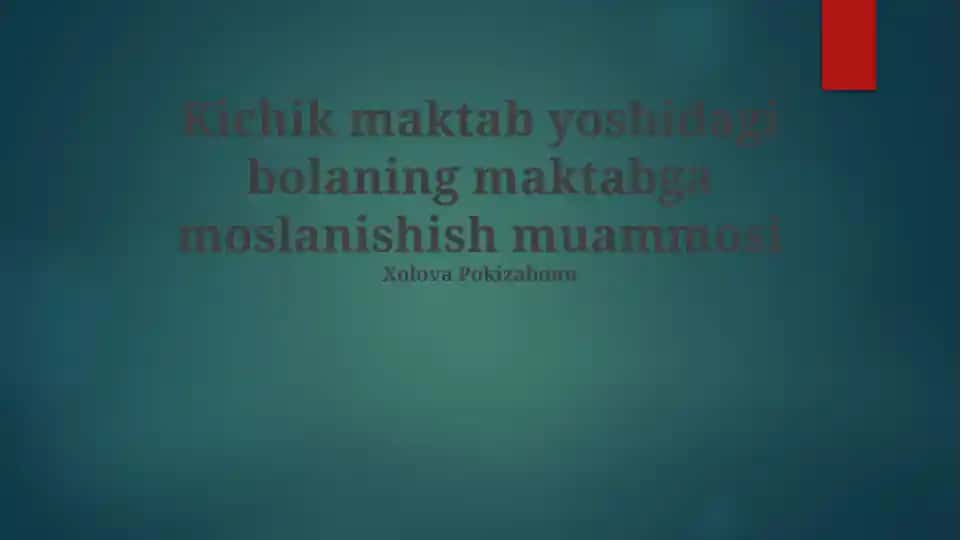 Kichik maktab yoshidagi bolaning maktabga moslashish muammolari