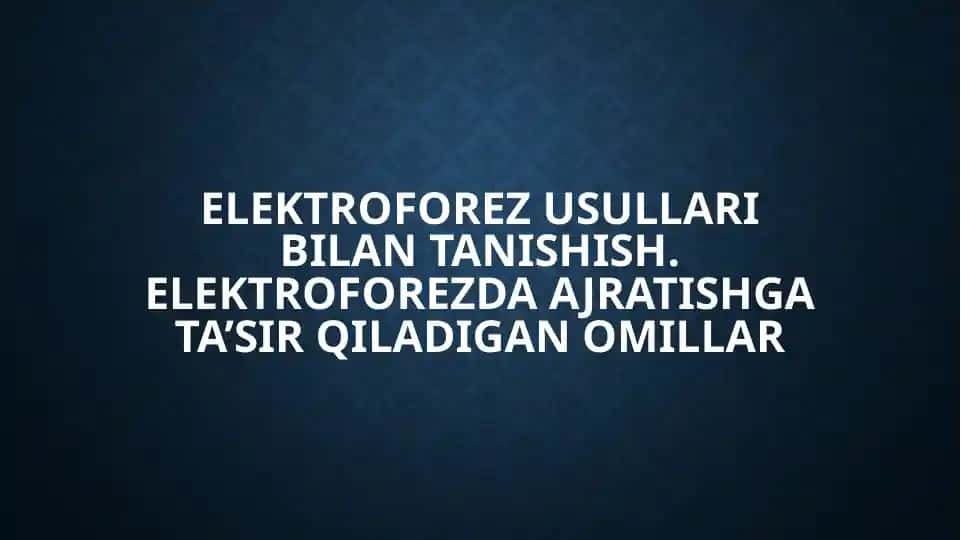 Elektroforez usullari bilan tanishish