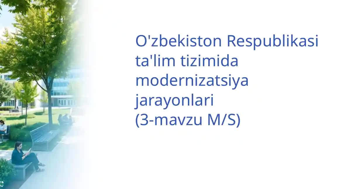 O'zbekiston Respublikasi ta'lim tizimida modernizatsiya jarayonlari