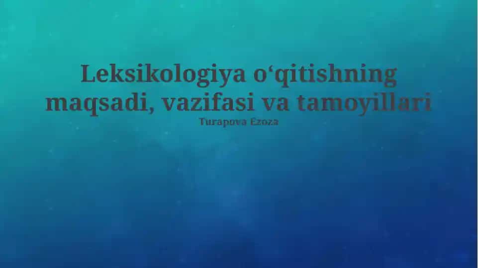 Leksikologiya oʻqitishning maqsadi, vazifasi va tamoyillari