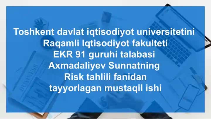 Risk tahlili fanidan tayyorlagan mustaqil ish