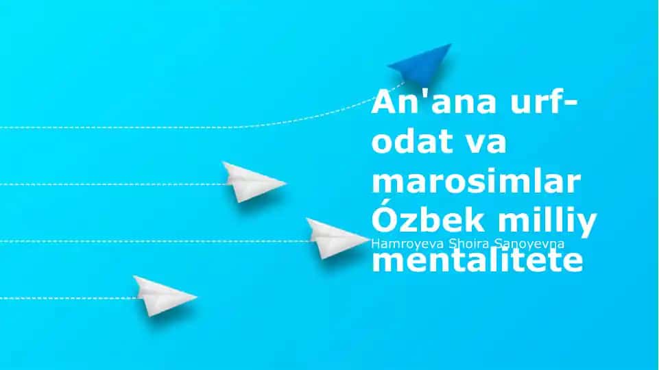 An'ana urf-odat va marosimlar Ózbek milliy mentalitete