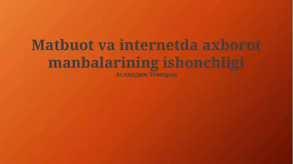 Matbuot va internetda axborot manbalarining ishonchligi