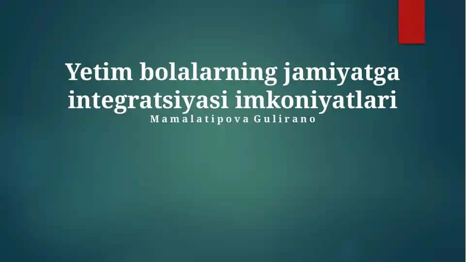 Yetim bolalarning jamiyatga integratsiyasi imkoniyatlari