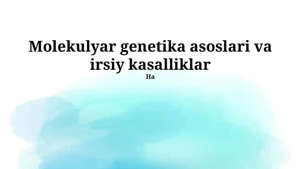 Molekulyar genetika asoslari va irsiy kasalliklar