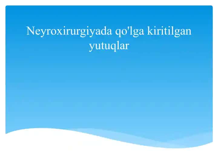 Neyroxirurgiyada qo'lgak iritilgan yutuqlar