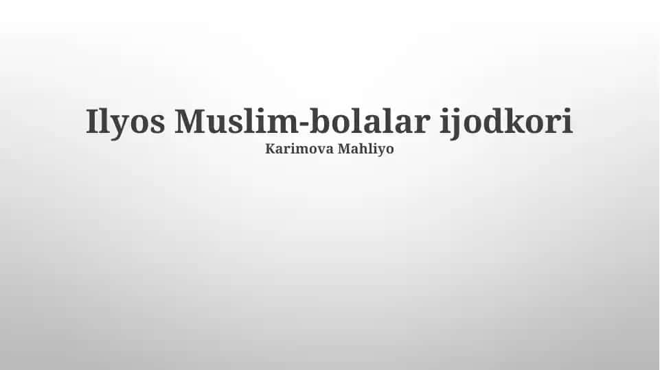 Ilyos Muslim-bolalar ijodkori