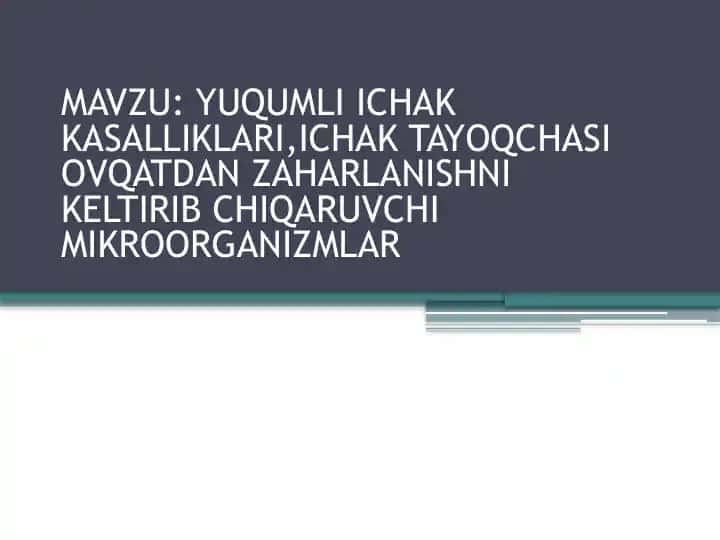 YUQUMLI ICHAK KASALLIKLARI,ICHAK TAYOQCHASIOVQATDAN ZAHARLANISHNI KELTIRIB CHIQARUVCHI MIKROORGANIZMLAR