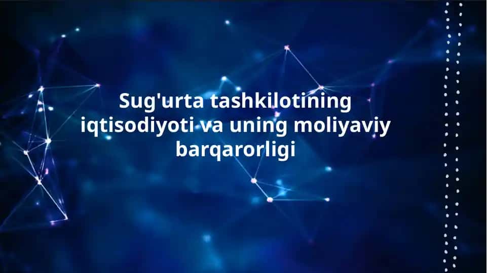 Sug'urta tashkilotining iqtisodiyoti va uning moliyaviy barqarorligi