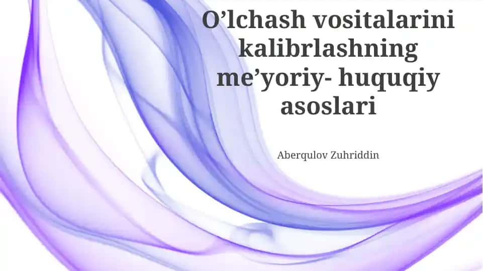 O’lchash vositalarini kalibrlashning me’yoriy- huquqiy asoslari
