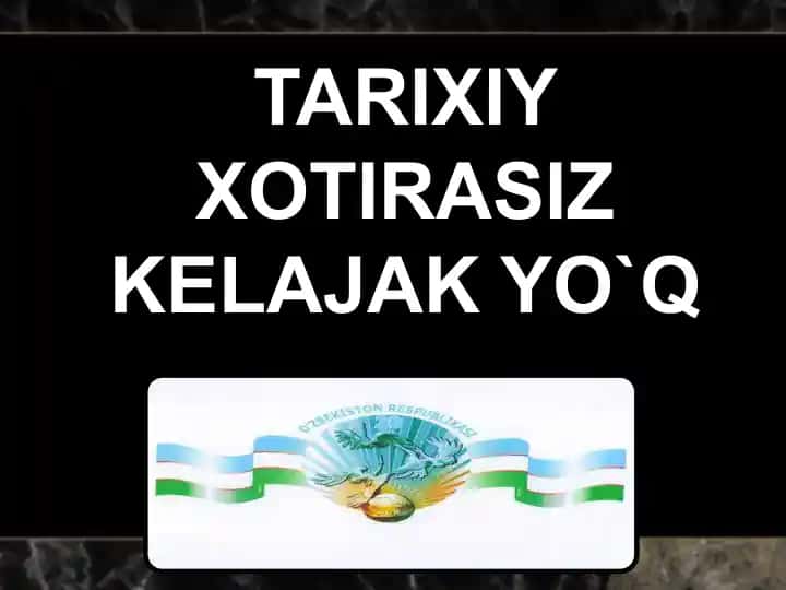 TARIXIY XOTIRASIZ KELAJAK YO`Q