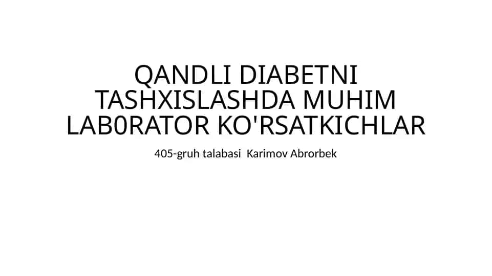 QANDLI DIABETNI TASHXISLASHDA MUHIM LAB0RATOR KO'RSATKICHLAR