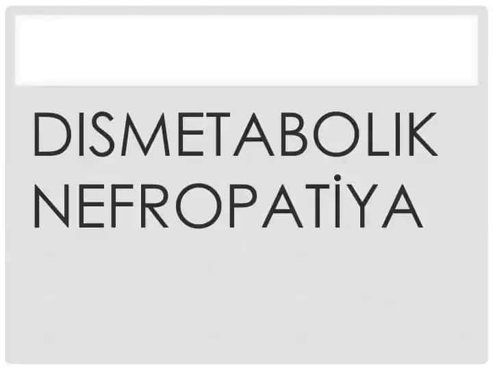 Dismetabolik Nefropatiya