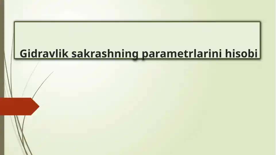 Gidravlik sakrashning parametrlarini hisobi.