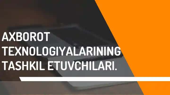 Axborot texnologiyalarining tashkil etuvchilari