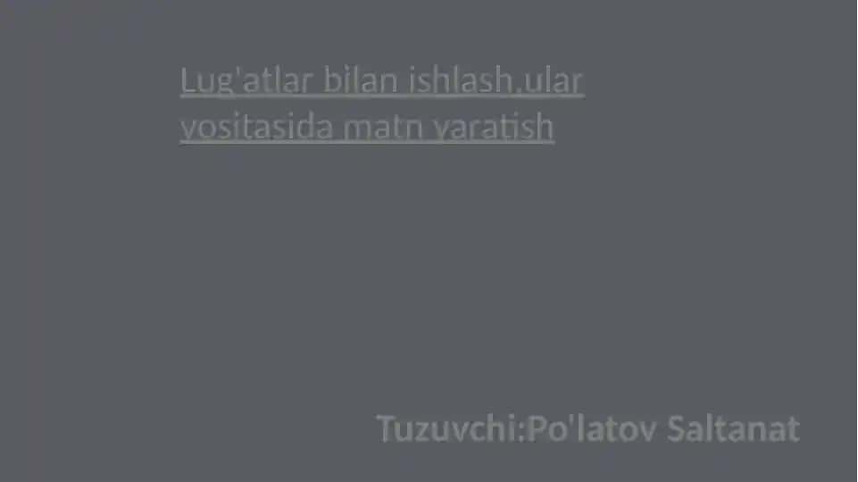 Lug'atlarbilanishlash,ularvositasidamatnyaratish