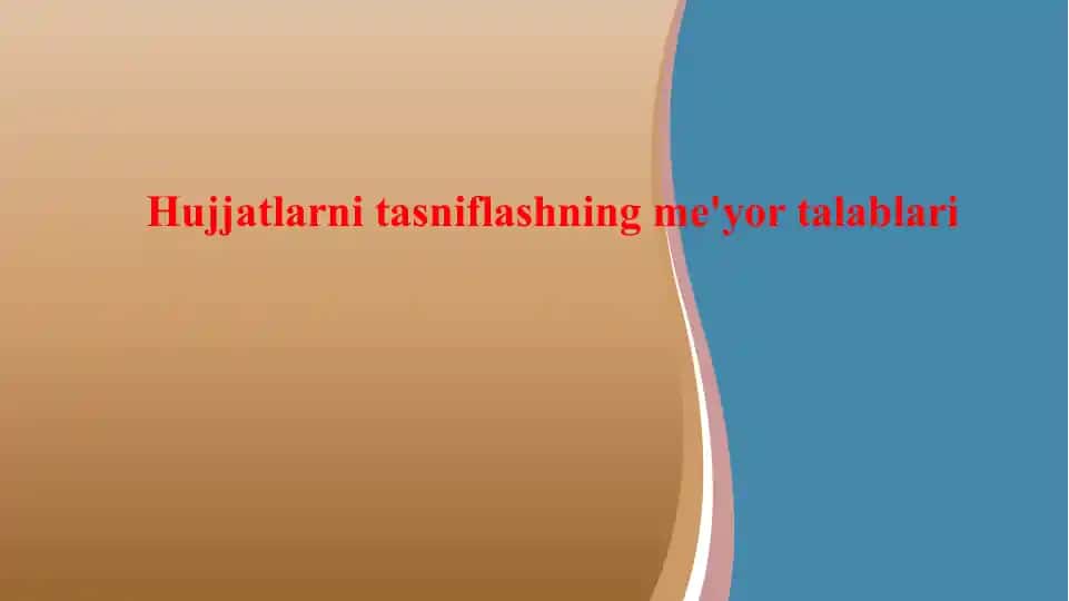 Hujjatlarni tasniflashning me'yor talablari