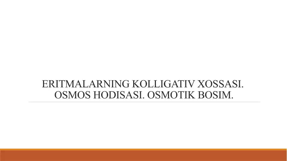 ERITMALARNING KOLLIGATIV XOSSASI. OSMOS HODISASI. OSMOTIK BOSIM.