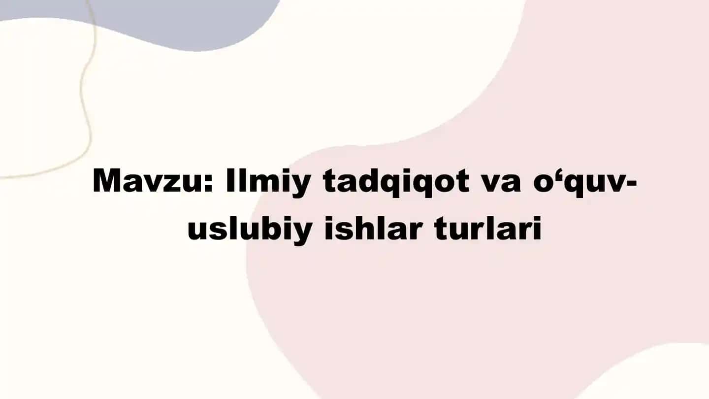 Ilmiy tadqiqot va o‘quv-uslubiy ishlar turlari