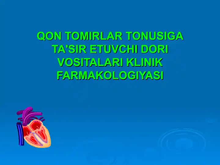 Qon Tomirlar Tonusiga Ta'sir Etuvchi Dori Vositalari Klinik Farmakologiyasi
