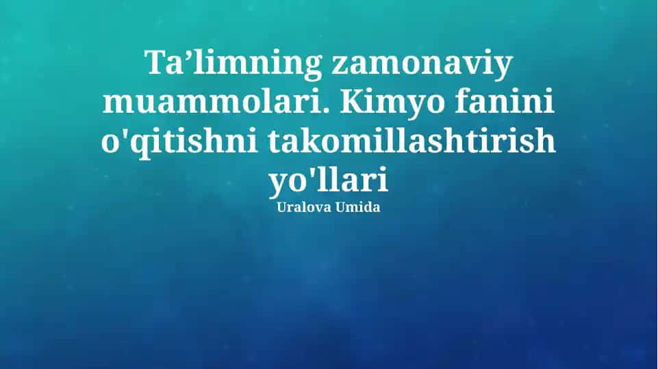 Ta'limning zamonaviy muammolari, Kimyo fanini o'qitishni takomillashtirish yo'llari