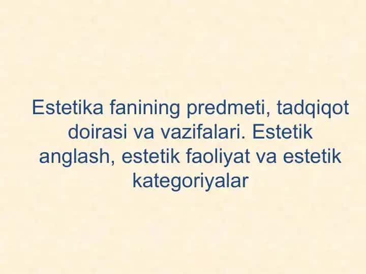 Estetika fanining predmeti, tadqiqot doirasi va vazifalari