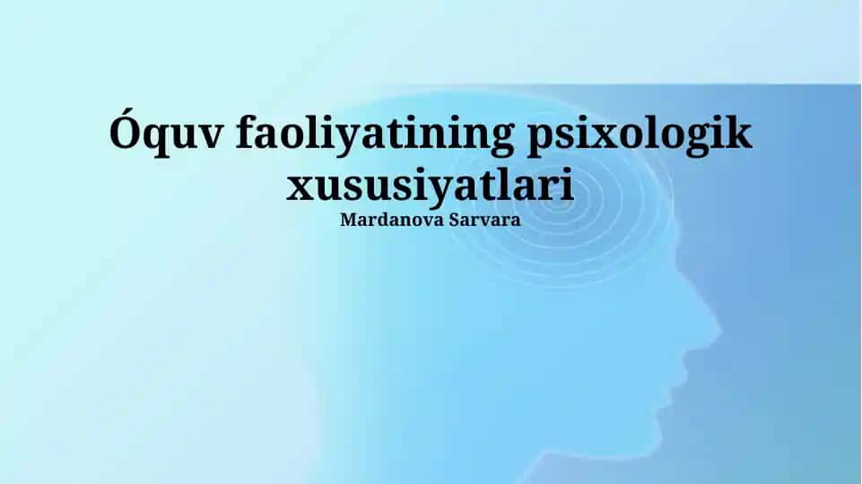 O‘quv faoliyatining psixologik xususiyatlari