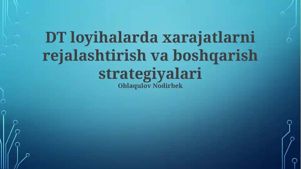 DT loyihalarda xarajatlarni rejalashtirish va boshqarish strategiyalari