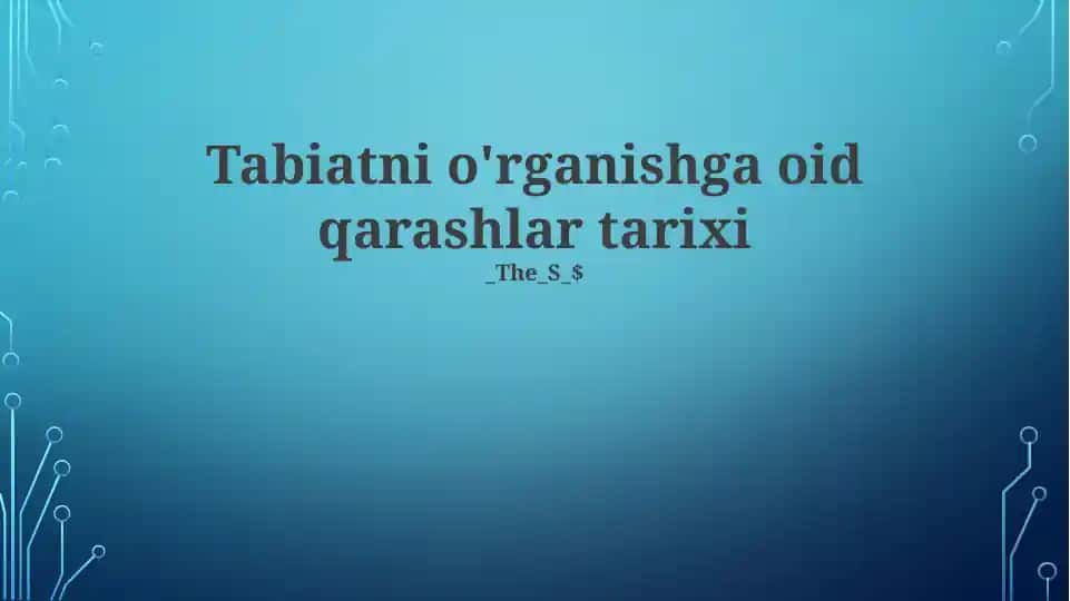 Tabiatni o'rganishga oid qarashlar tarixi