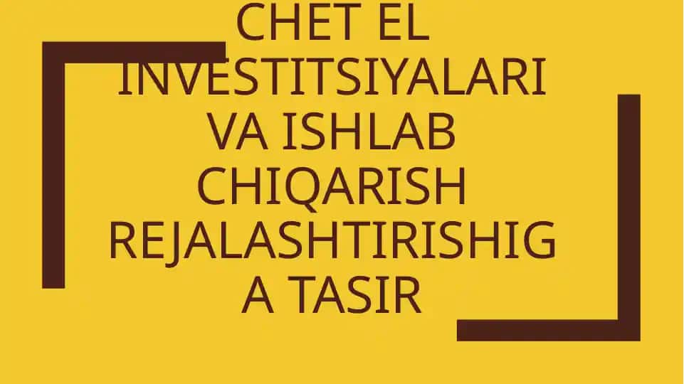 Chetel investitsiyalari va ishlab chiqarish rejasi