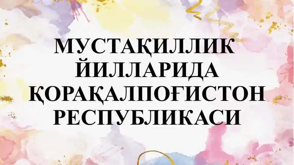 Мустақиллик йилларида Қорақалпоғистон Республикаси