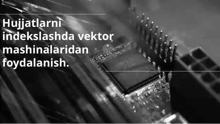 Hujjatlarni indekslashda vektor mashinalaridan foydalanish