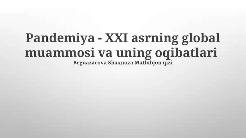 Pandemiya - XXI asrning global muammosi va uning oqibatlari