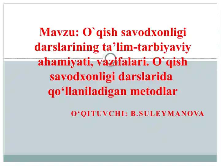 O‘qish savodxonligi darslarining ta’lim-tarbiyaviy ahamiyati, vazifalari va metodlari