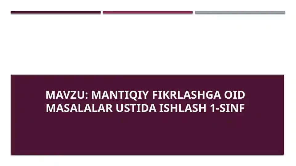 Mantiqiy fikrlashga oid masalalar ustida ishlash 1-sinf