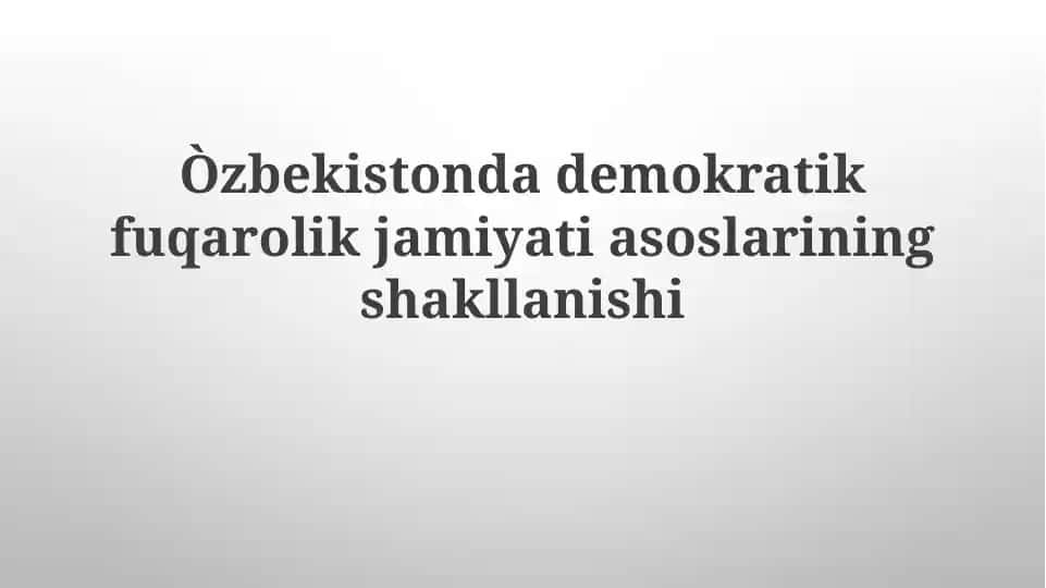 O'zbekistondademokratikfuqarolikjamiyatiasoslariningshakllanishi