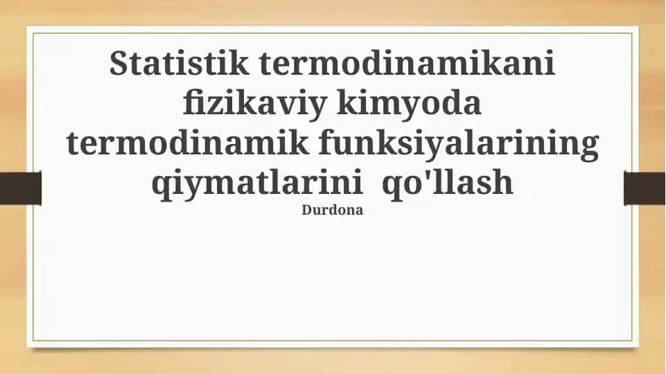 Statistik termodinamikani fizikaviy kimyoda termodinamik funksiyalarining qiymatlarini qo‘llash