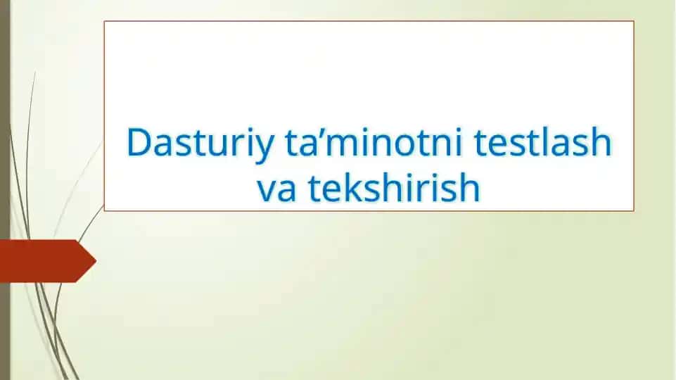 Dasturiy ta'minotni testlash va tekshirish