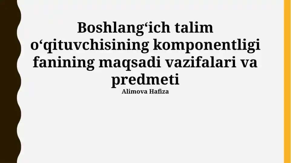 Boshlangʻich ta’lim oʻqituvchisining komponent fanining maqsadi, vazifalari va predmeti