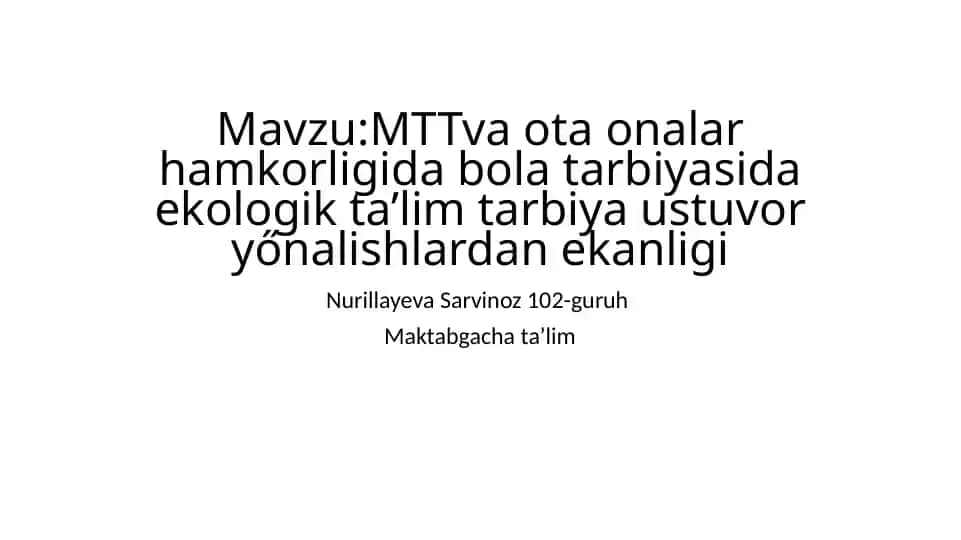 MT va ota onalar hamkorligida bola tarbiyasida ekologik ta’lim tarbiya ustuvor yőnalishlardan ekanligi