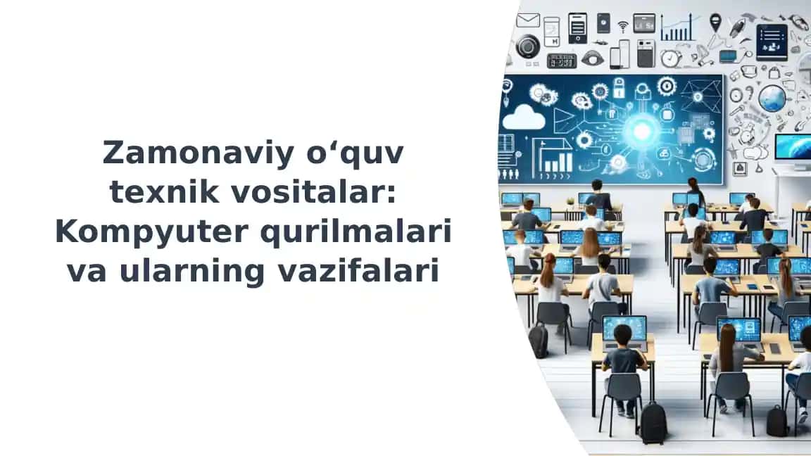 Zamonaviy o‘quv texnik vositalar: Kompyuter qurilmalari va ularning vazifalari